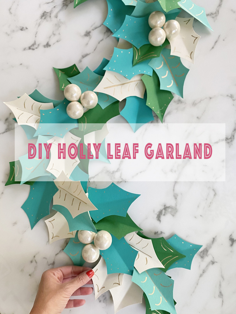 DIY Holly Leaf Garland – Less Than Perfect Life of Bliss