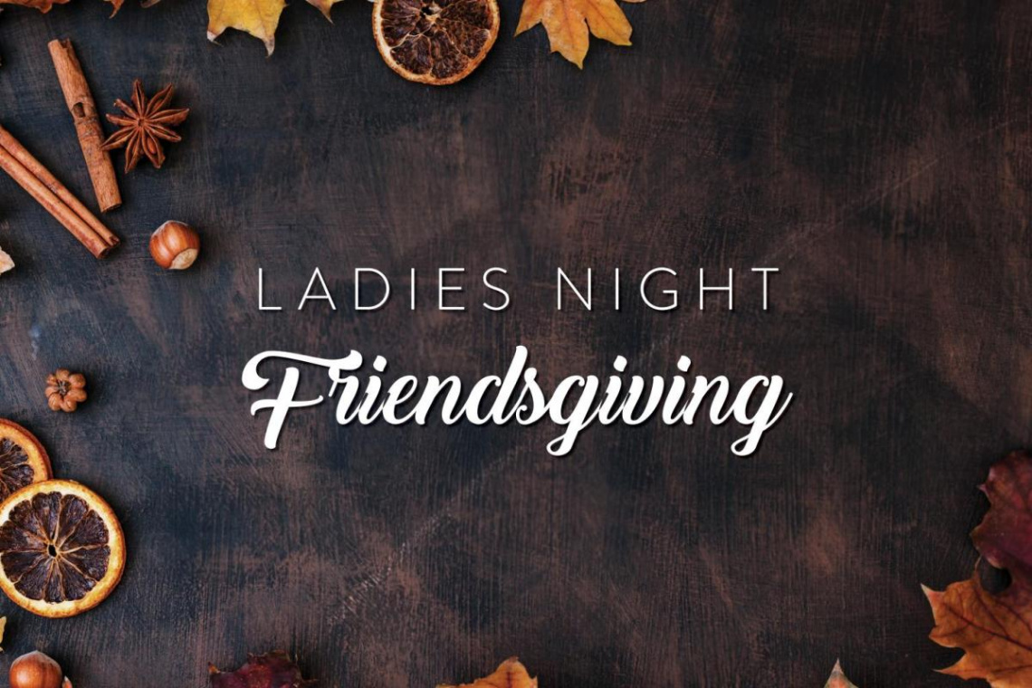 Ladies Night - Friendsgiving  Dundee  St